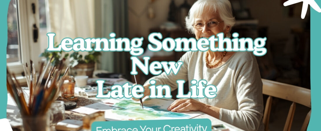 Learning Something New at Seventy (Badly, and Loving It)